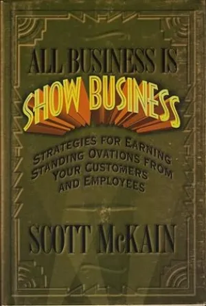 All Business is Show Business: Strategies for Earning Standing Ovations from Your Customers [Hardcover] (RARE BOOKS)