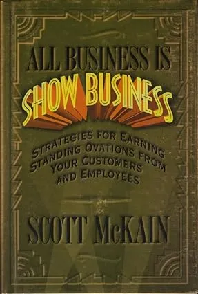 All Business is Show Business: Strategies for Earning Standing Ovations from Your Customers [Hardcover] (RARE BOOKS)